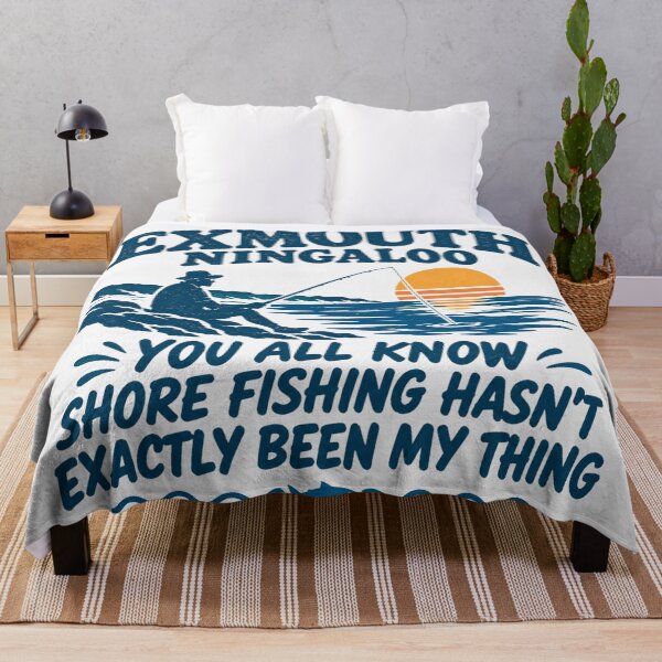 Item preview, Exmouth Ningaloo Shore Fishing Funny Quote Fisher Graphic designed and sold by Yellowriversss.