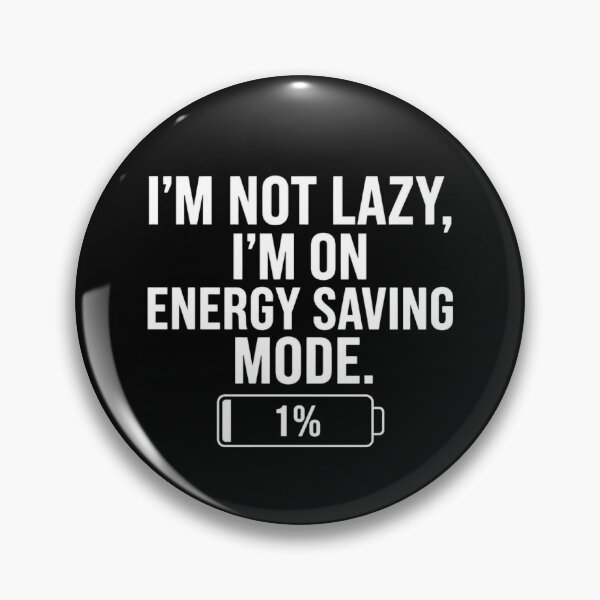 Item preview, I'm Not Lazy I'm On Energy Saving Mode Funny Quote designed and sold by KarimXart.