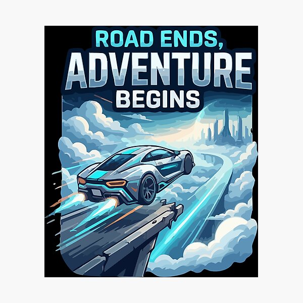 Item preview, Road Ends Adventure Begins Futuristic Car Drive designed and sold by AmeliaShirts.