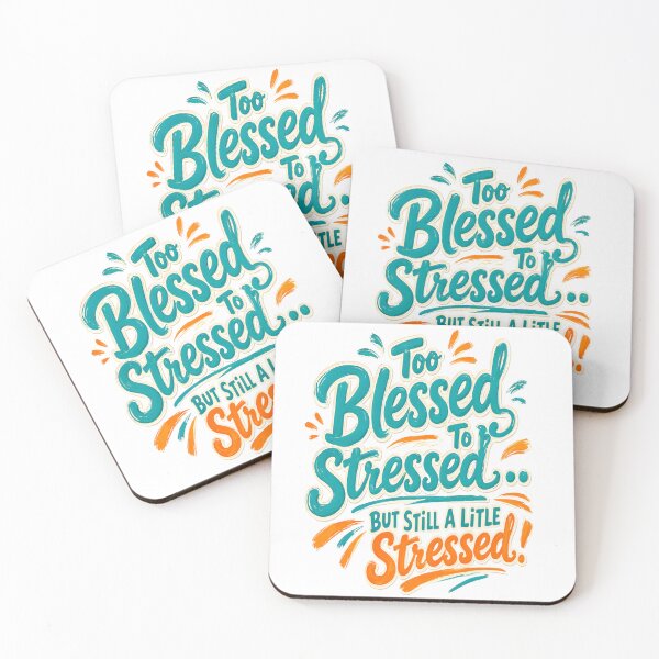 Item preview, Too Blessed Still A Little Stressed designed and sold by TheAchyArtist.