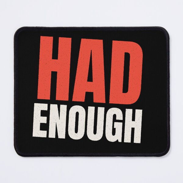 Item preview, Had Enough Minimalist Existential Typography Quote designed and sold by Tad & smidgen.