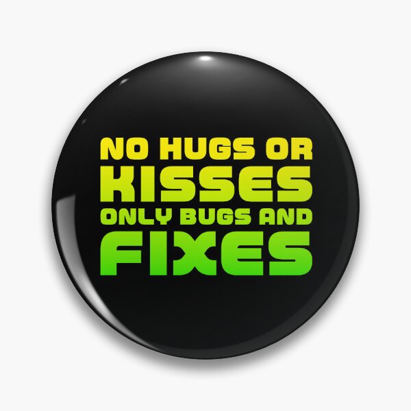 Item preview, No Hugs or Kisses Only Bugs and Fixes Programmer Humor designed and sold by Rokoyo Prints.