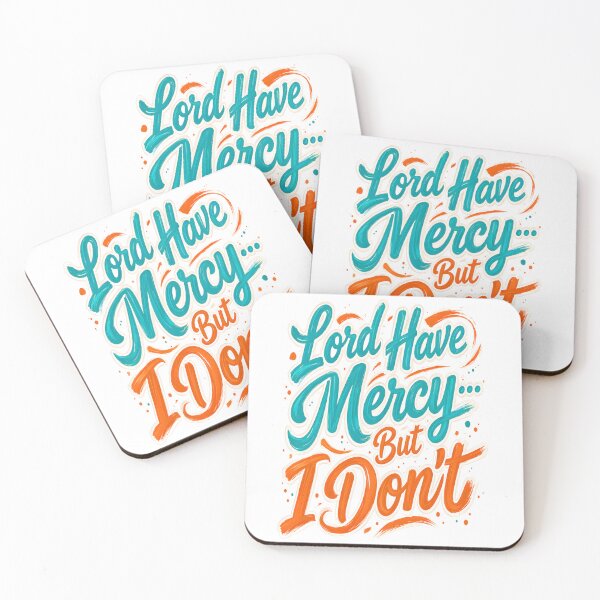 Item preview, Lord Have Mercy… But I Don’t – Bold Funny Quote Design designed and sold by TheAchyArtist.