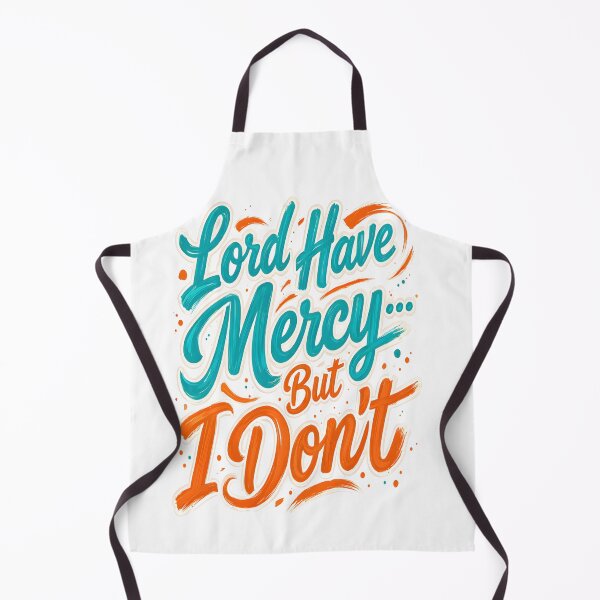 Item preview, Lord Have Mercy… But I Don’t – Bold Funny Quote Design designed and sold by TheAchyArtist.
