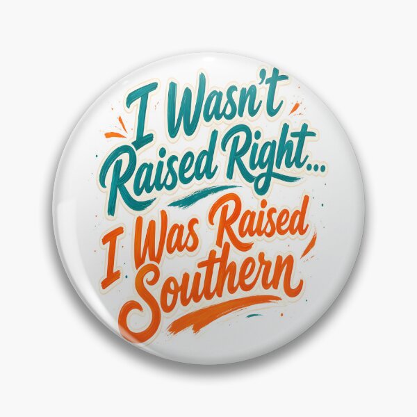 Item preview, I Wasn’t Raised Right… I Was Raised Southern – Funny Quote Design designed and sold by TheAchyArtist.