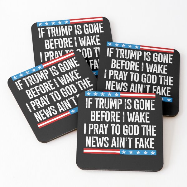 Item preview, If Trump Is Gone Before I Wake I Pray To God The News Real designed and sold by Tomtomatos.
