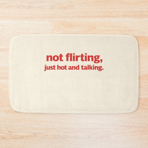 Item preview, Not Flirting Just Hot and Talking designed and sold by SassCity.