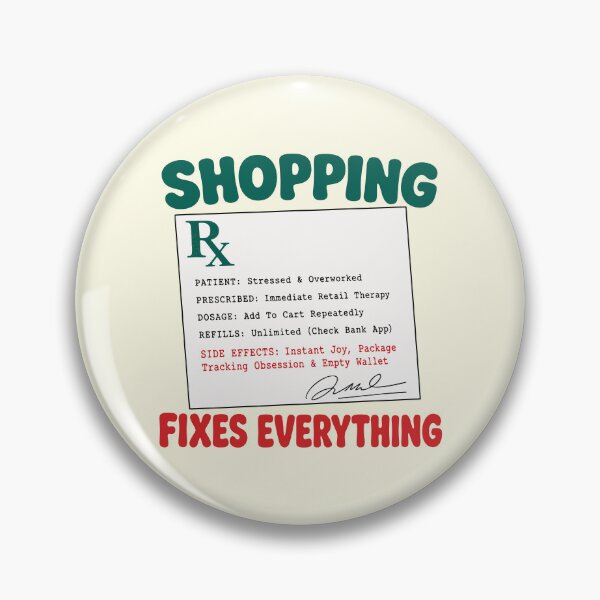 Item preview, Shopping Fixes Everything Retail Therapy Prescription designed and sold by fadilow.
