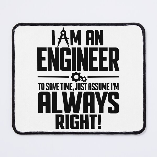 Item preview, I Am an Engineer I'm Always Right Funny Engineering Humor Sarcastic Engineer Quote designed and sold by 76Valeria.