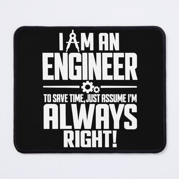 Item preview, I Am an Engineer I'm Always Right Funny Engineering Humor Sarcastic Engineer Quote designed and sold by 76Valeria.