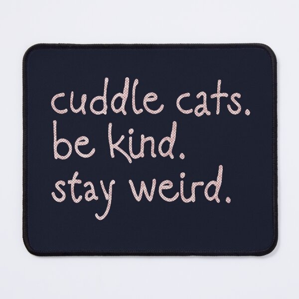 Item preview, cuddle cats stay weird be kind pink designed and sold by TackyTime.