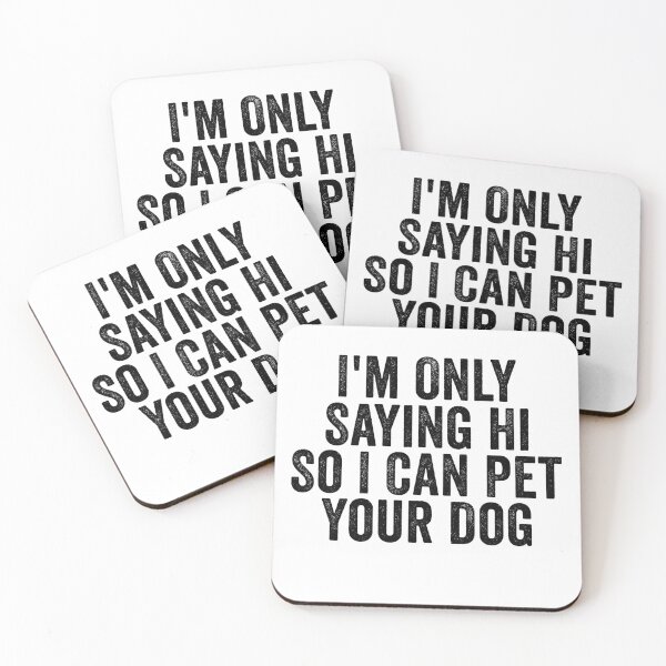 Item preview, I'm Only Saying Hi So I Can Pet Your Dog Funny Dog Lover Introvert Humor designed and sold by 76Valeria.