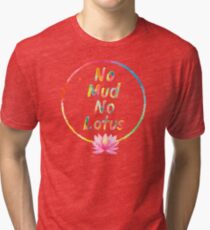 No Mud No Lotus Tri-blend T-Shirt