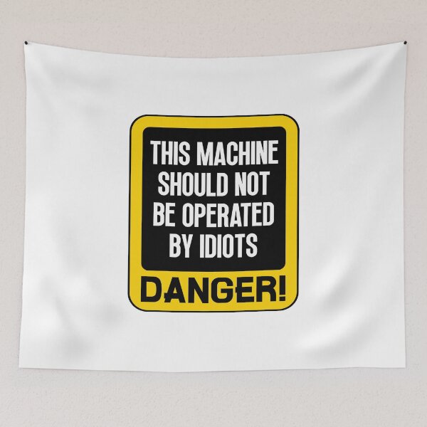 Item preview, This machine should not be operated by idiots designed and sold by Dondonmart.