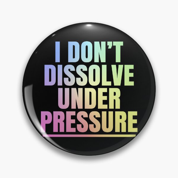 Item preview, I Dont Dissolve Under Pressure Funny Science Chemistry Nerd Gift designed and sold by ScienceCorner.