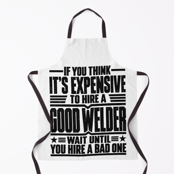 Item preview, If You Think It's Expensive to Hire a Good Welder Funny Welding Professional Humor designed and sold by 76Valeria.