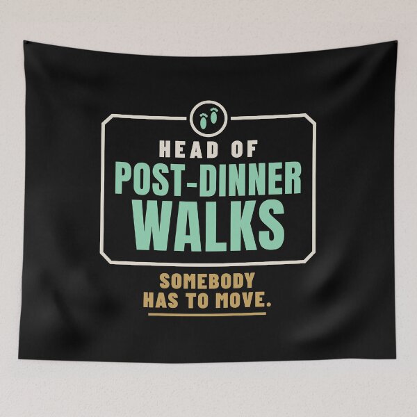 Item preview, Head of Post-Dinner Walks Family Role Humor designed and sold by T-J-WHATEVER.