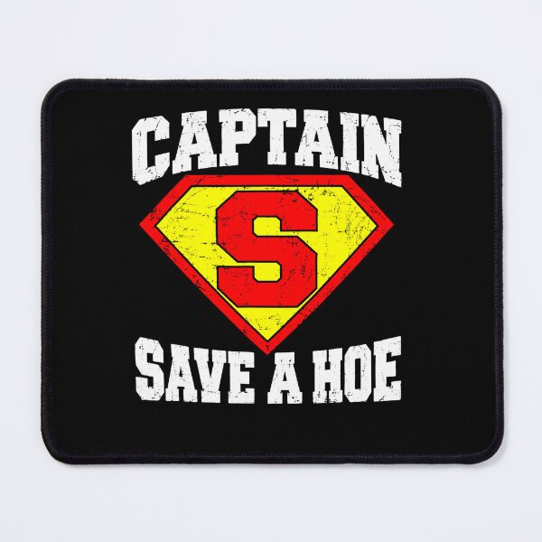 Item preview, Inappropriate Funny Captain Save A Hoe Sarcastic Meme designed and sold by Pider-Vampire.