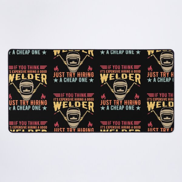 Item preview, If You Think It's Expensive Hiring A Good Welder Try Hiring A Cheap One – Funny Welder designed and sold by Jose Art Studio.
