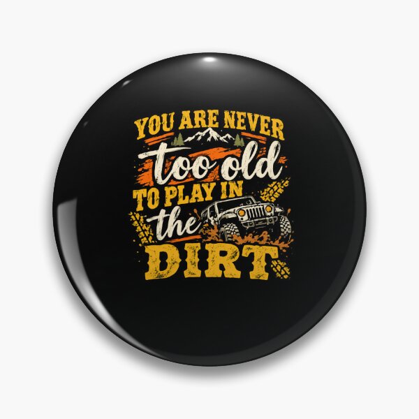 Item preview, You Are Never Too Old To Play In The Dirt Off Road Jeep Mudding Adventure designed and sold by HumansStuck12.