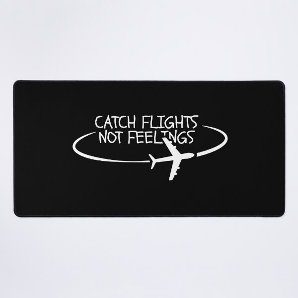Item preview, Catch Flights Not Feelings designed and sold by Dondonmart.