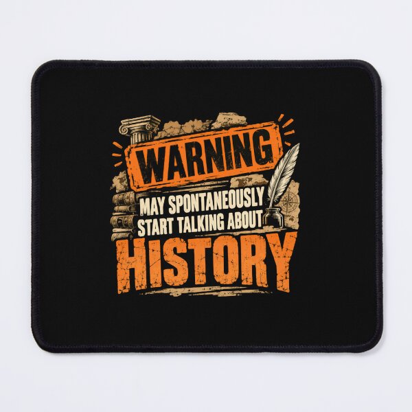 Item preview, Warning May Spontaneously Start Talking About History Historian History Lover History Buff designed and sold by SkeletonsDanger.