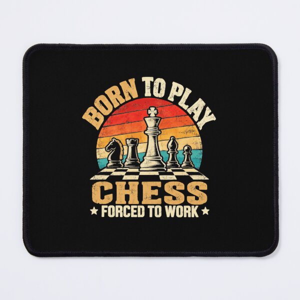 Item preview, Born To Play Chess Forced To Work Chess Player Hobby Enthusiast designed and sold by SkeletonsDanger.