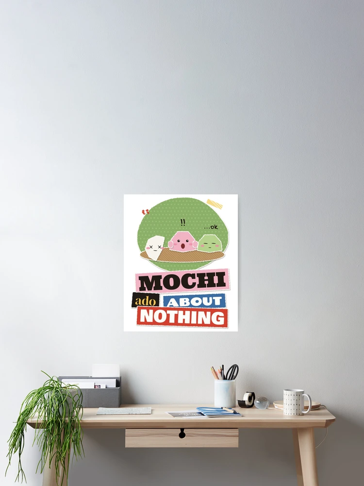 Thumbnail 2 von 3, Poster, Mochi Ado About Nothing Mochi Pun designt und verkauft von somebasic.