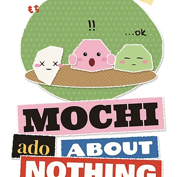 Vorschaubild zum Design Mochi Ado About Nothing Mochi Pun von somebasic