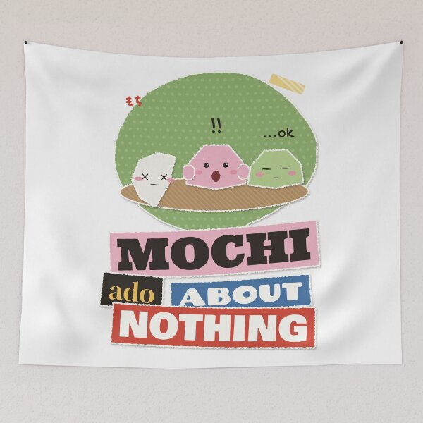 Item preview, Mochi Ado About Nothing Mochi Pun designed and sold by somebasic.