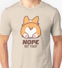Nope Not Today Corgi Butt Corgi Lover Gift Unisex T-Shirt