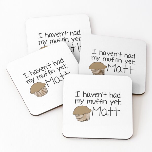 Item preview, I Haven'T Had My Muffin Yet Matt designed and sold by mcnally-lzola.