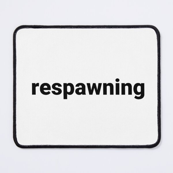 Item preview, Respawning – Funny Gamer Saying designed and sold by Text-based T-Shirts and Gifts.
