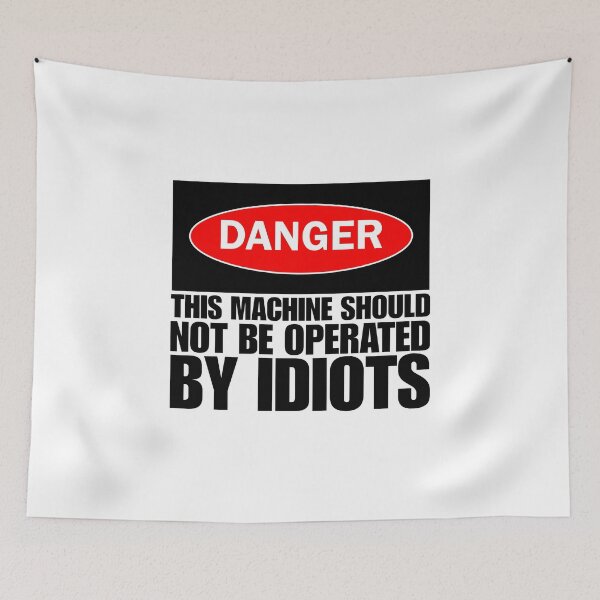 Item preview, This machine should not be operated by idiots designed and sold by Dondonmart.