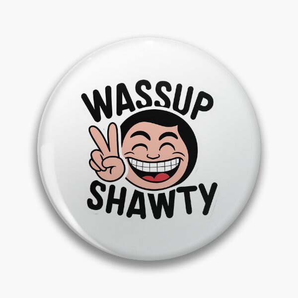 Item preview, Wassup Shawty designed and sold by avion-kong.