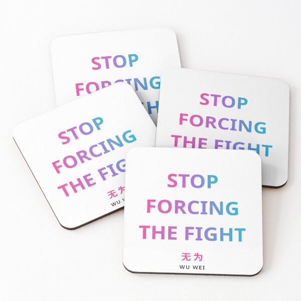 Item preview, Stop Forcing The Fight - Wu Wei designed and sold by Floydxcx.