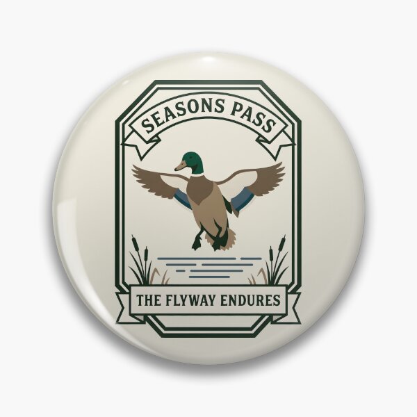 Item preview, Seasons Pass The Flyway Endures Duck Badge designed and sold by SplashTastic.