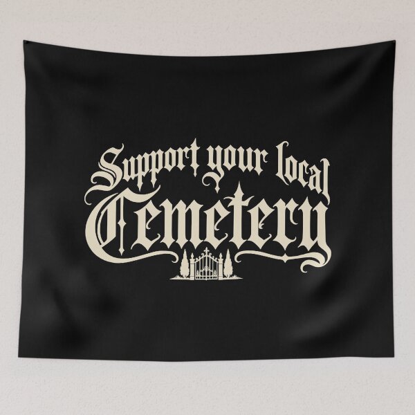 Item preview, Support Your Local Cemetery Gothic Blackletter designed and sold by WitchingHourJP.
