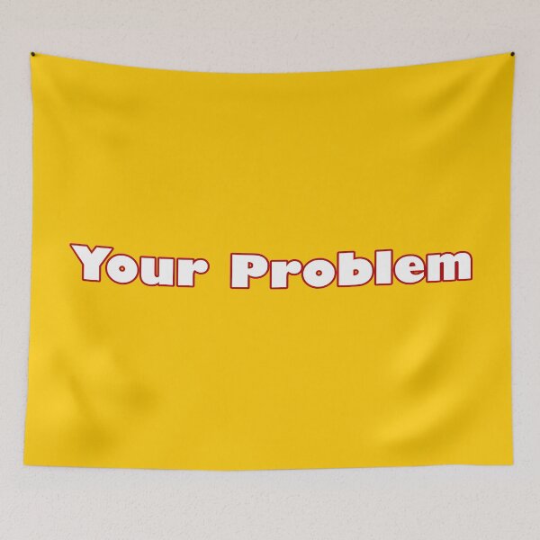 Item preview, Your Problem designed and sold by Karate Octopus.