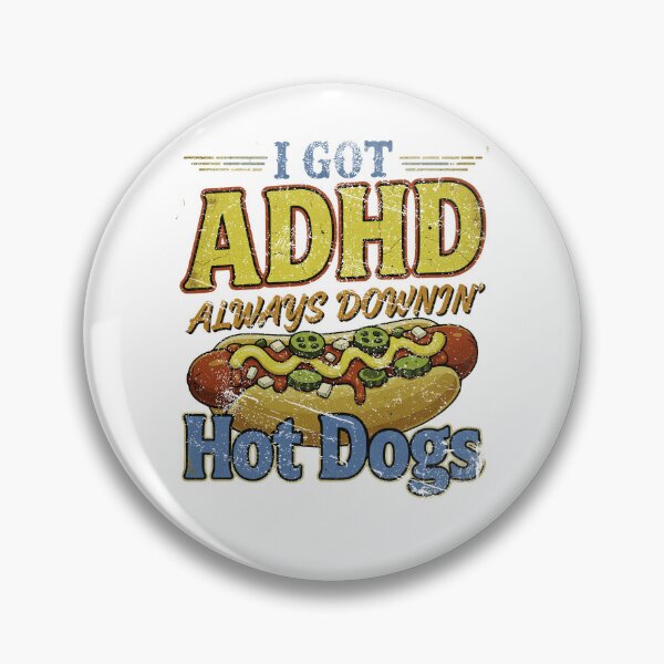 Item preview, I Got ADHD Always Downin Hot Dogs Funny Design designed and sold by Samanthzx.