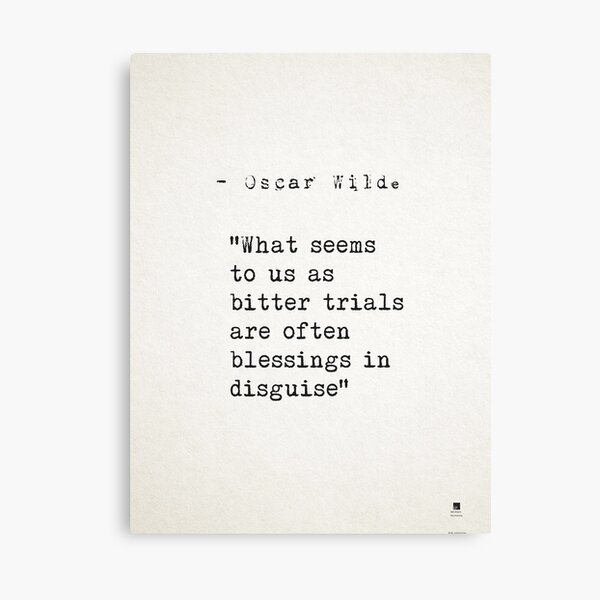 “What seems to us as bitter trials are often blessings in disguise” ― Oscar Wilde Canvas Print