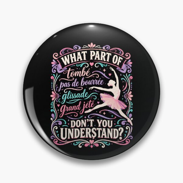 Item preview, What Part of Tombé Pas de Bourrée Glissade Grand Jeté Don’t You Understand Funny Ballet Dancer designed and sold by THREE LITTLE BEANS.