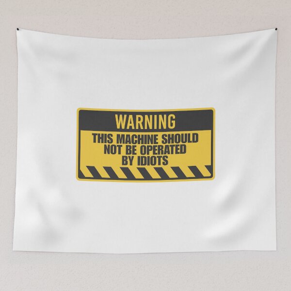 Item preview, This machine should not be operated by idiots designed and sold by Dondonmart.