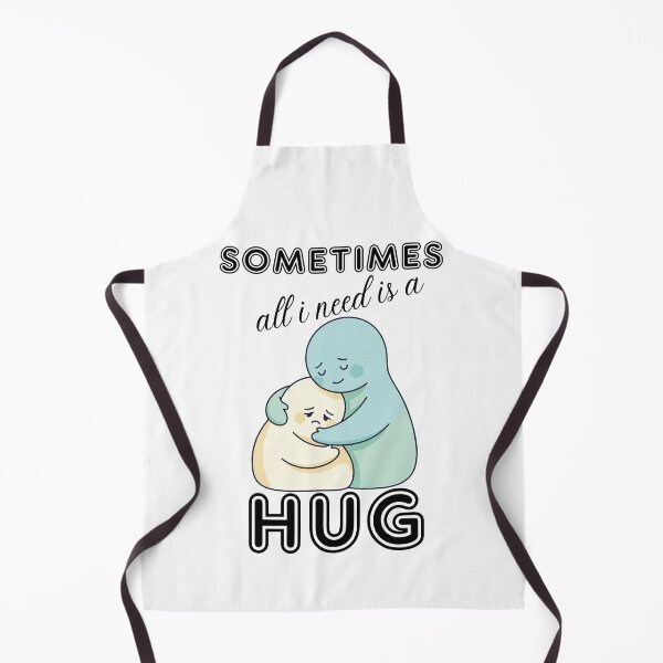 Item preview, Sometimes all i need is a hug designed and sold by MaybeeShirts.