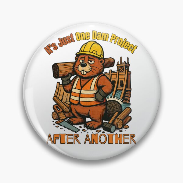 Item preview, It's Just One Dam Project After Another Funny Beaver designed and sold by tellia-kallisto.