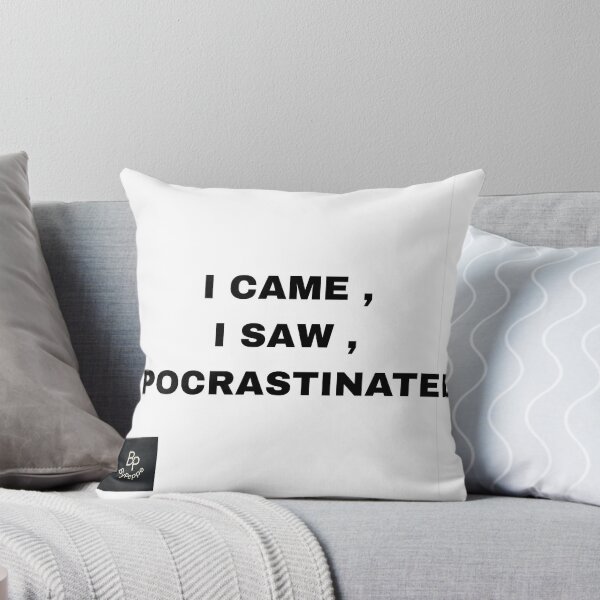 Item preview, I Came I Saw I Procrastinated - Funny Sarcastic Quote designed and sold by ByPeppe.