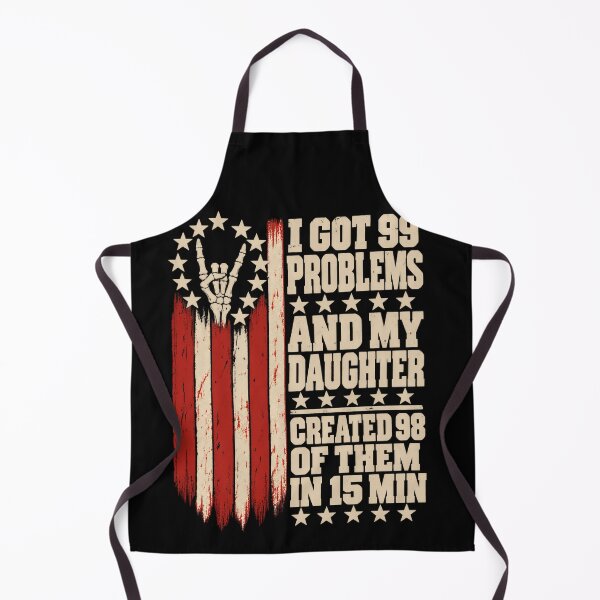 Item preview, I Got 99 Problems And My Daughter Created 98 Funny Dad Humor designed and sold by VGAfanatic.