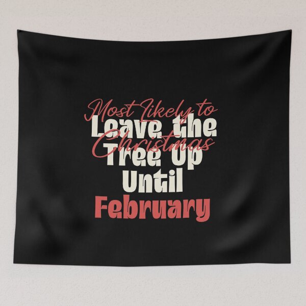 Item preview, Most Likely To Leave The Christmas Tree Up Until February | Funny Christmas Quote | Vintage Holiday Humor designed and sold by stylishdzign.