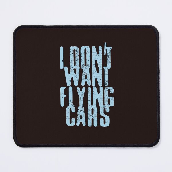 Item preview, I don't want flying cars designed and sold by Frank J. Art.