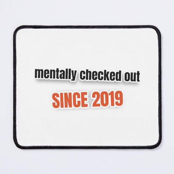 Item preview, Mentally Checked Out Since 2019 Funny Burnout Sticker designed and sold by CanvasHack.